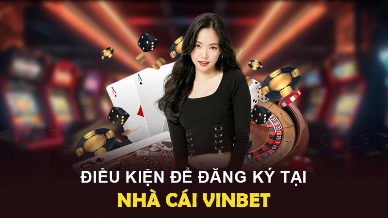 Cần lưu ý các điều kiện để đăng ký tại Vinbet thành công
