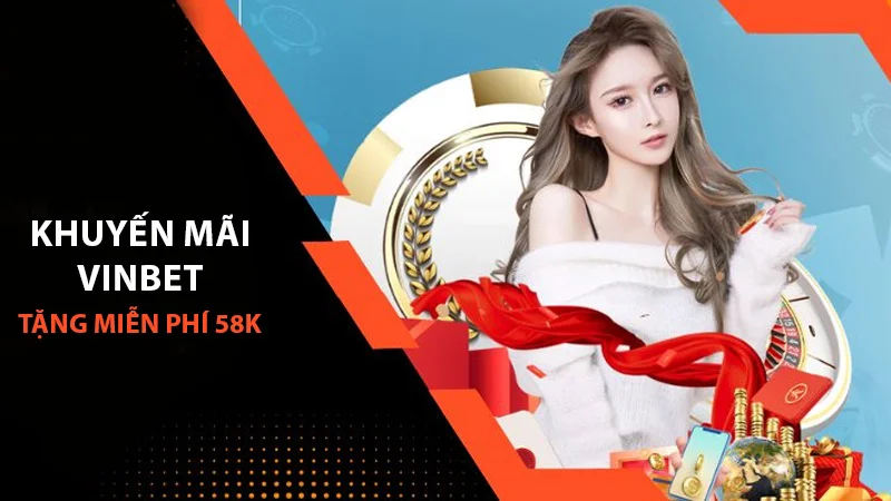 khuyen mai vinbet 2 Vinbet tặng miễn phí 58K cho newbie đăng ký tài khoản thành công